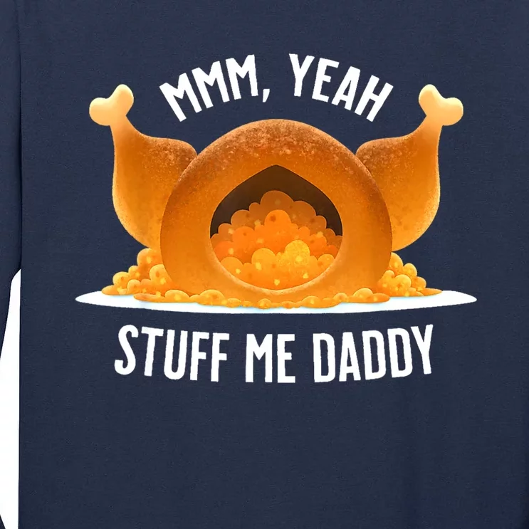 Mmm Yeah Stuff Me Daddy Funny Thanksgiving Turkey Tall Long Sleeve T-Shirt