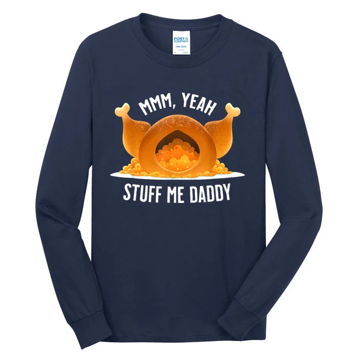 Mmm Yeah Stuff Me Daddy Funny Thanksgiving Turkey Tall Long Sleeve T-Shirt