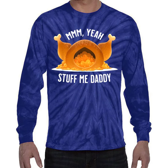 Mmm Yeah Stuff Me Daddy Funny Thanksgiving Turkey Tie-Dye Long Sleeve Shirt