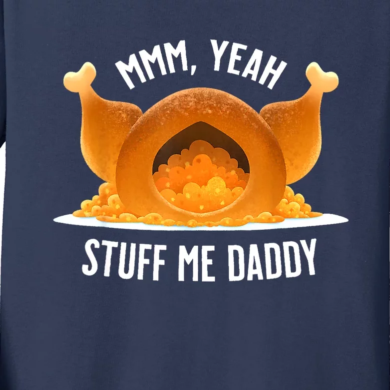 Mmm Yeah Stuff Me Daddy Funny Thanksgiving Turkey Kids Long Sleeve Shirt