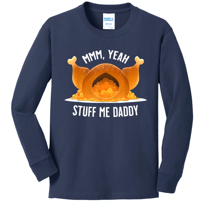 Mmm Yeah Stuff Me Daddy Funny Thanksgiving Turkey Kids Long Sleeve Shirt