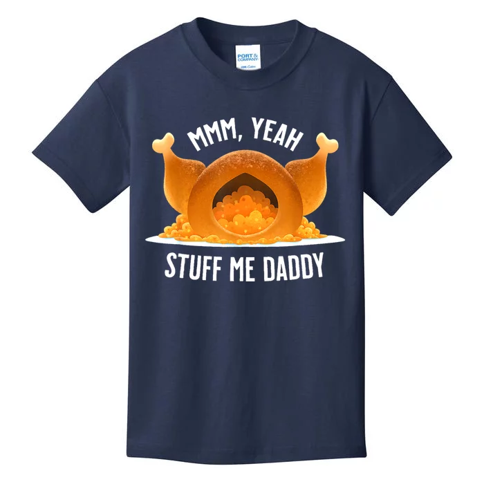 Mmm Yeah Stuff Me Daddy Funny Thanksgiving Turkey Kids T-Shirt