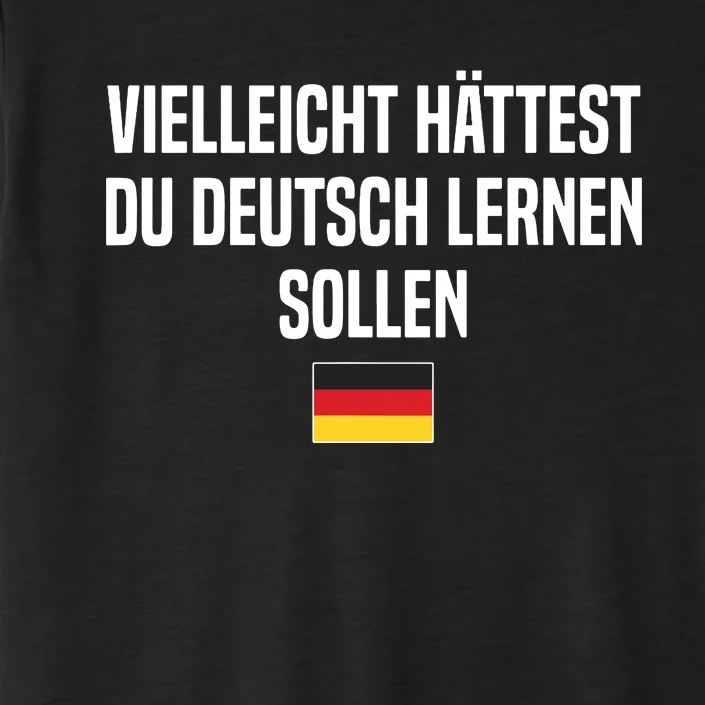 Maybe You Should Have Learned German Germany German Saying ChromaSoft Performance T-Shirt