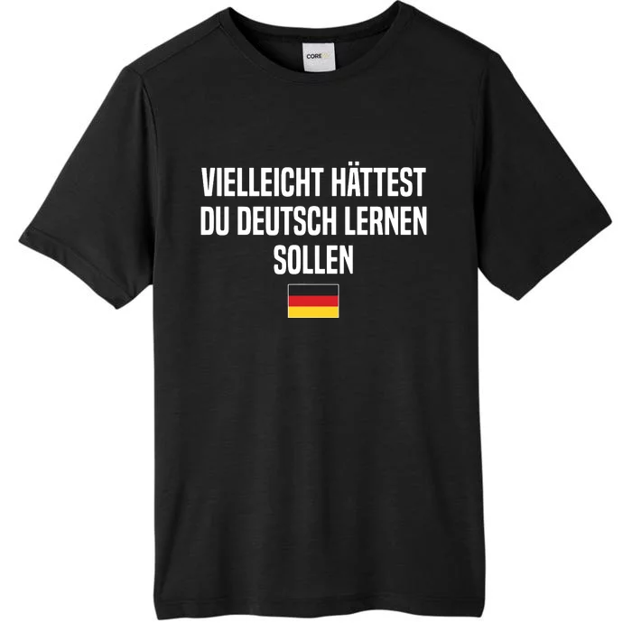 Maybe You Should Have Learned German Germany German Saying ChromaSoft Performance T-Shirt