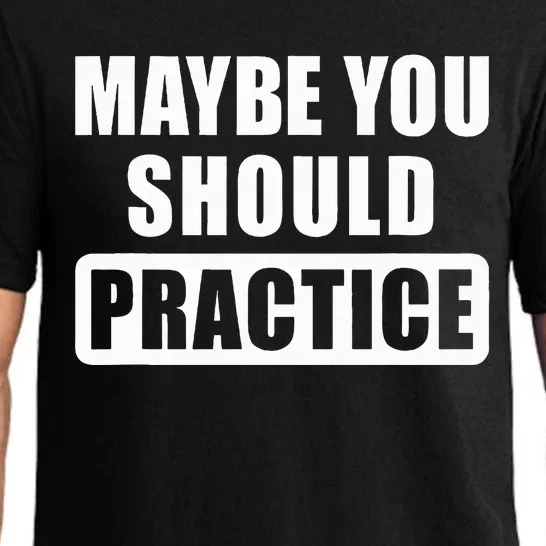 Maybe You Should Practice Funny Music Teacher Band Director Pajama Set