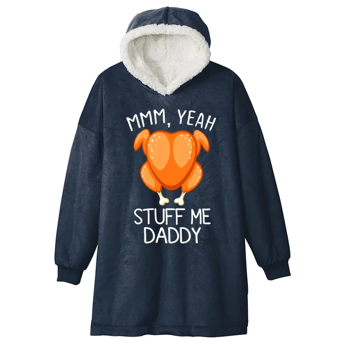 Mmm Yeah Stuff Me Daddy Funny Thanksgiving Roasted Turkey Funny Gift Hooded Wearable Blanket