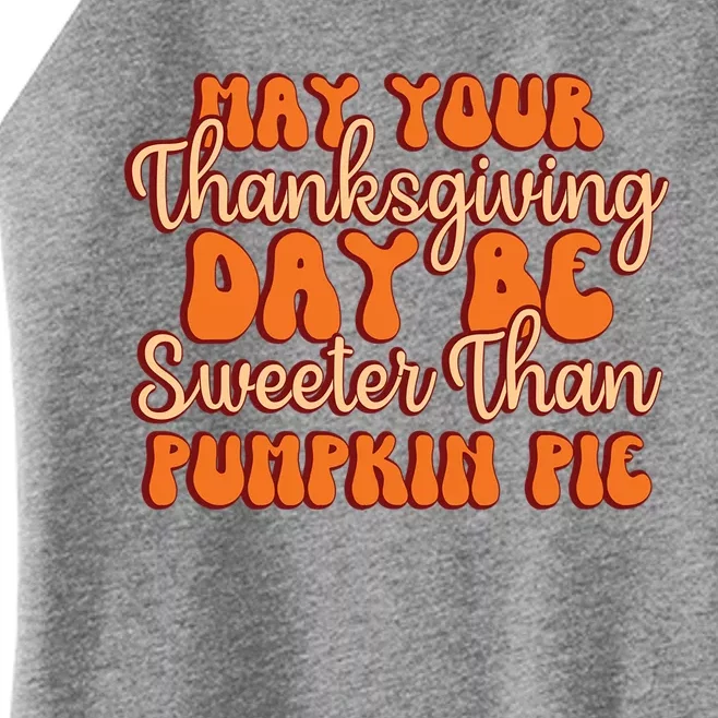 May Your Thanksgiving Day Be Sweeter Than Pumpkin Pie Fall Gift Women’s Perfect Tri Rocker Tank