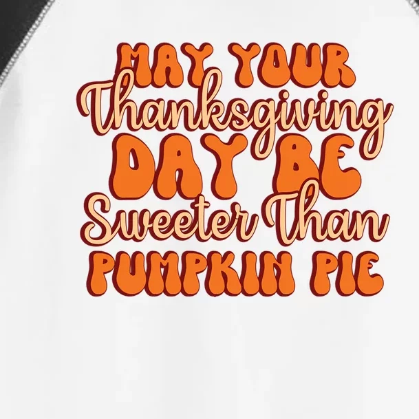 May Your Thanksgiving Day Be Sweeter Than Pumpkin Pie Fall Gift Toddler Fine Jersey T-Shirt