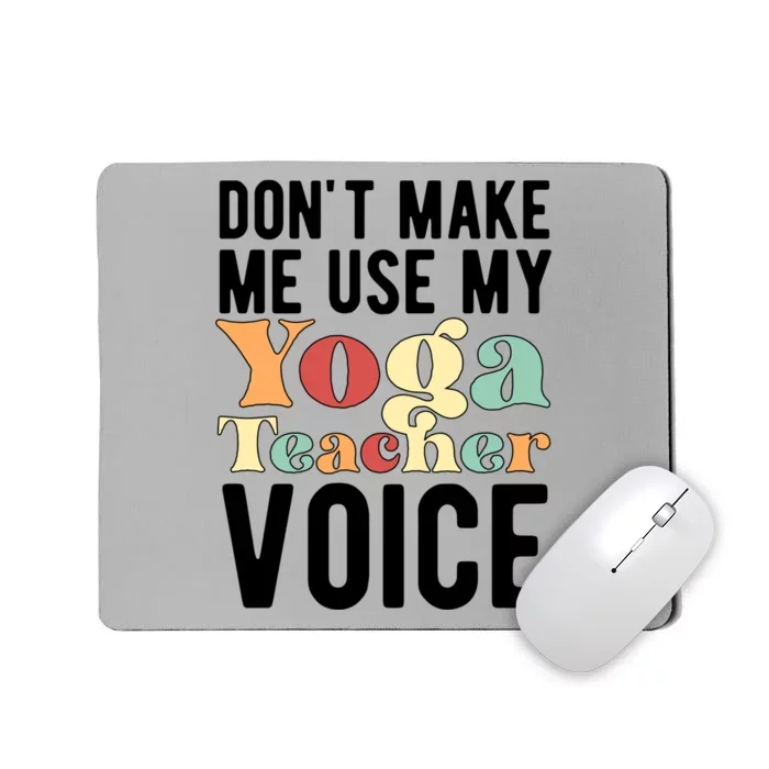 My Yoga Teacher Voice Funny Yoga Instructor Cool Gift Mousepad