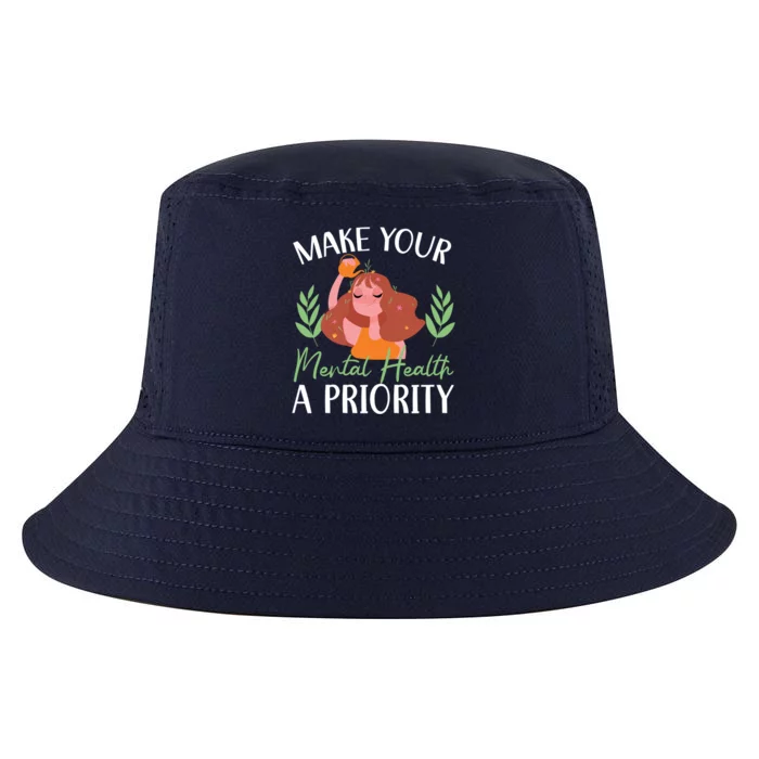 Make Your Tal Health A Priority Tal Health Awareness Gift Cool Comfort Performance Bucket Hat