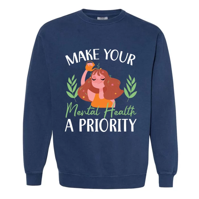 Make Your Tal Health A Priority Tal Health Awareness Gift Garment-Dyed Sweatshirt