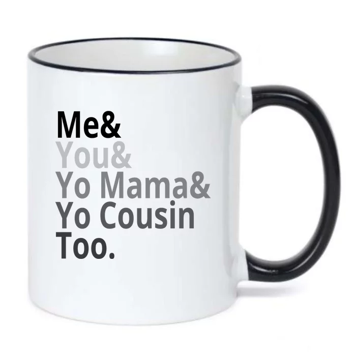 Me You Yo Mama Yo Cousin Too Black Color Changing Mug