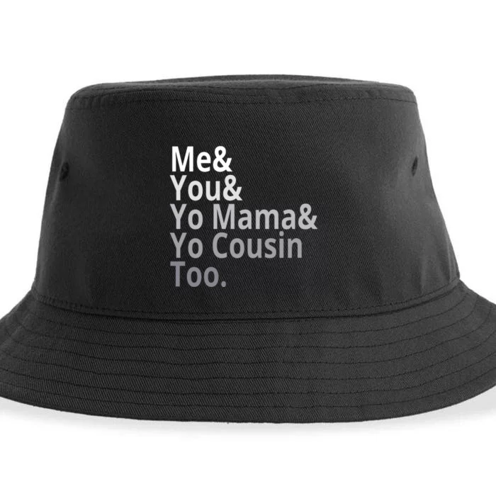 Me You Yo Mama Yo Cousin Too Sustainable Bucket Hat