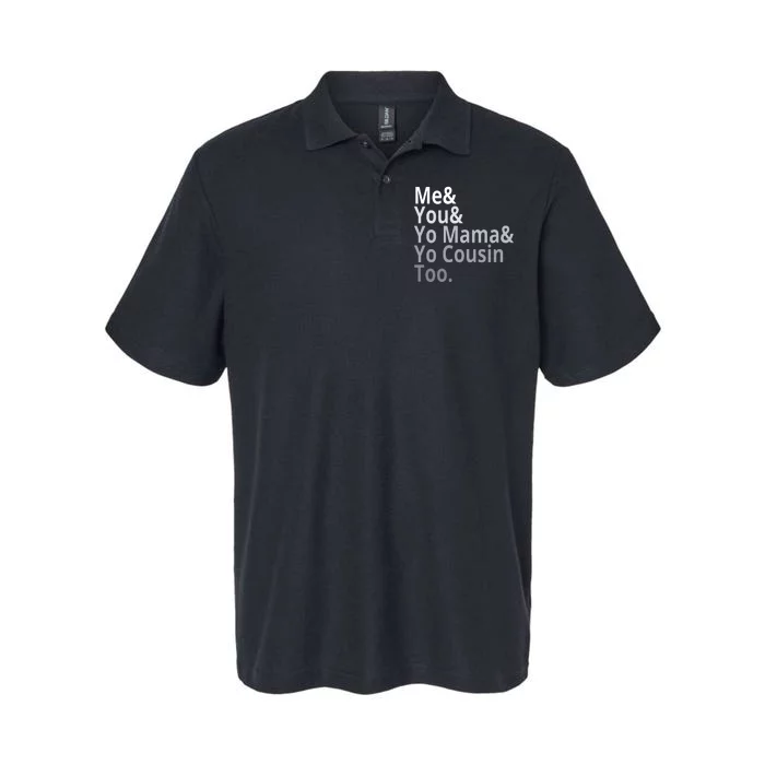 Me You Yo Mama Yo Cousin Too Softstyle Adult Sport Polo