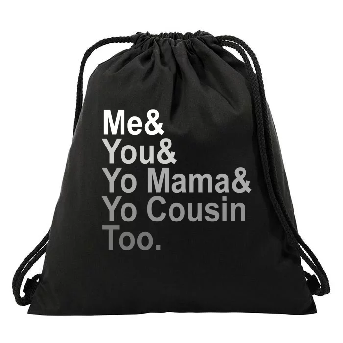 Me You Yo Mama And Yo Cousin Drawstring Bag