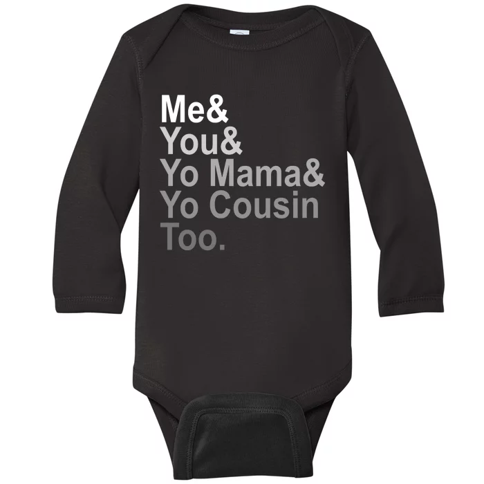 Me You Yo Mama And Yo Cousin Baby Long Sleeve Bodysuit