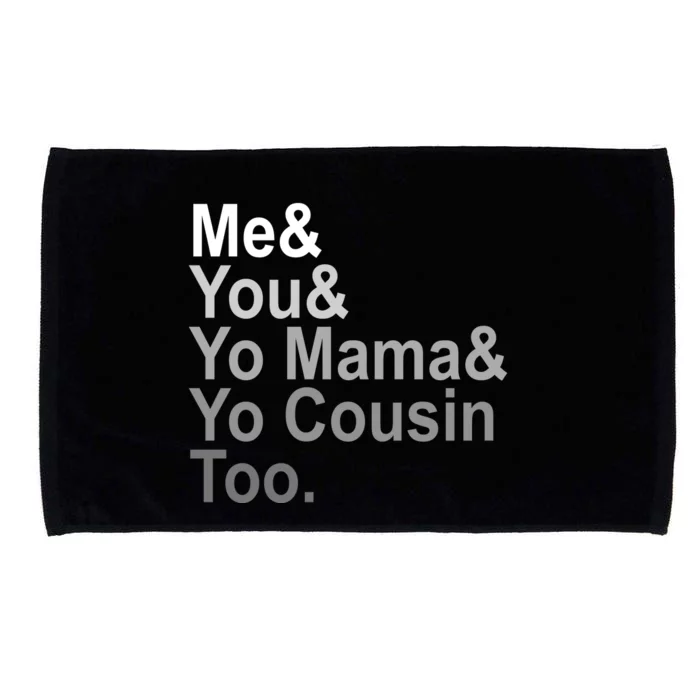 Me You Yo Mama And Yo Cousin Microfiber Hand Towel