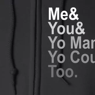 Me You Yo Mama And Yo Cousin Full Zip Hoodie