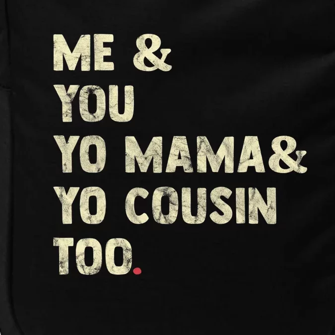 Me You Yo Mama Yo Cousin Too Funny Impact Tech Backpack