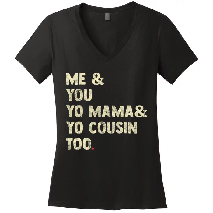 Me You Yo Mama Yo Cousin Too Funny Women's V-Neck T-Shirt