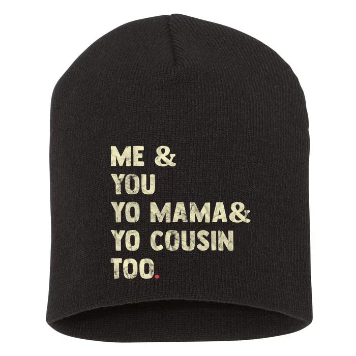 Me You Yo Mama Yo Cousin Too Funny Short Acrylic Beanie