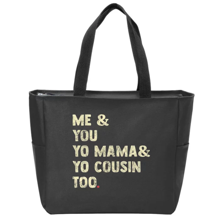 Me You Yo Mama Yo Cousin Too Funny Zip Tote Bag