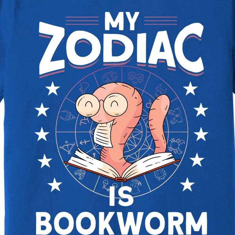 My Zodiac Is Bookworm Funny Book Reading Bookworm Meaningful Gift Premium T-Shirt