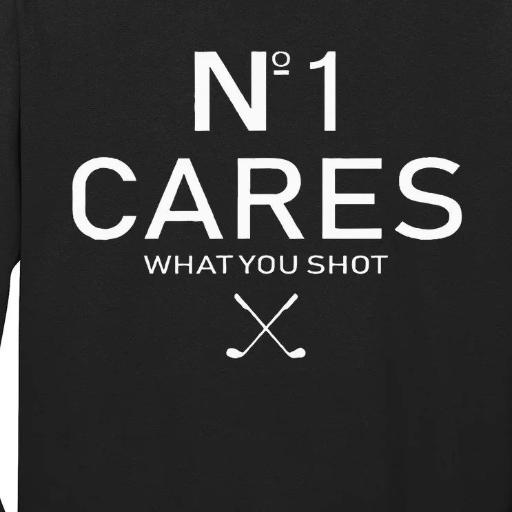 No 1 Cares What You Shot Long Sleeve Shirt