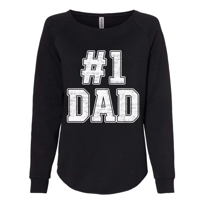 Number 1 Dad Number One Dad Fathers Day Outfit For Daddy Gift Womens California Wash Sweatshirt