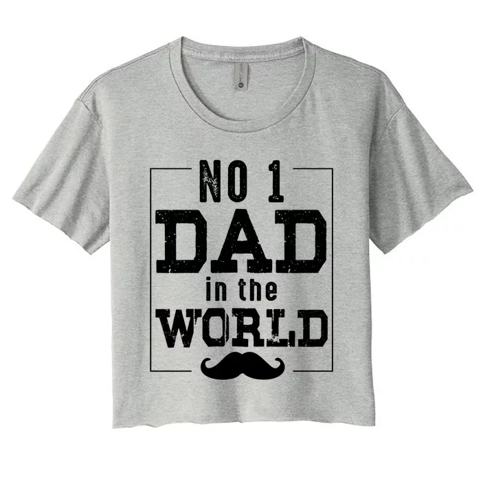 Number 1 Dad In The World Funny Fathers Day Gift Women's Crop Top Tee