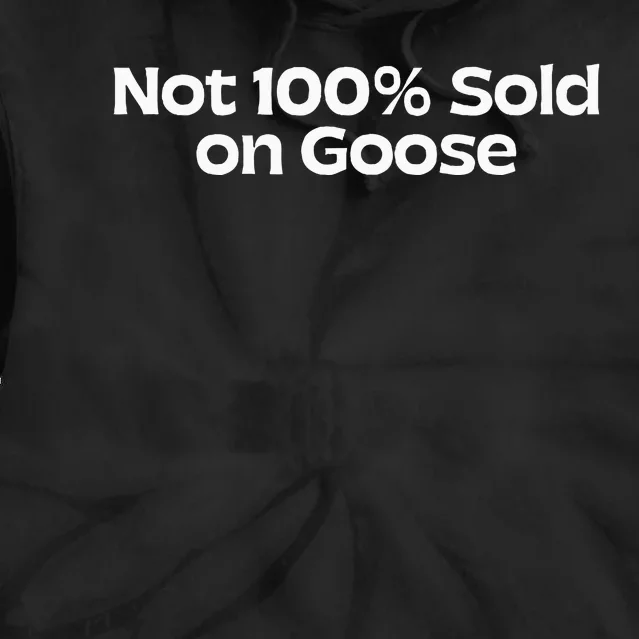 Not 100 Sold On Goose Tie Dye Hoodie