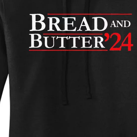 Novelty 2024 Election Campaign 24 Bread And Butter Women's Pullover Hoodie