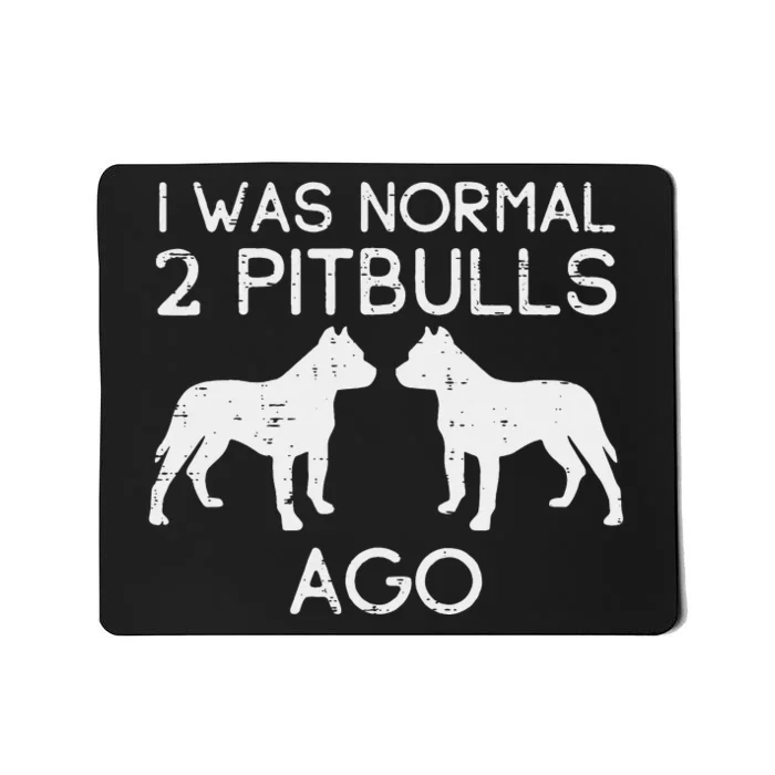 Normal 2 Pitbulls Ago Funny Pitties Pet Dog Lover Owner Gift Mousepad