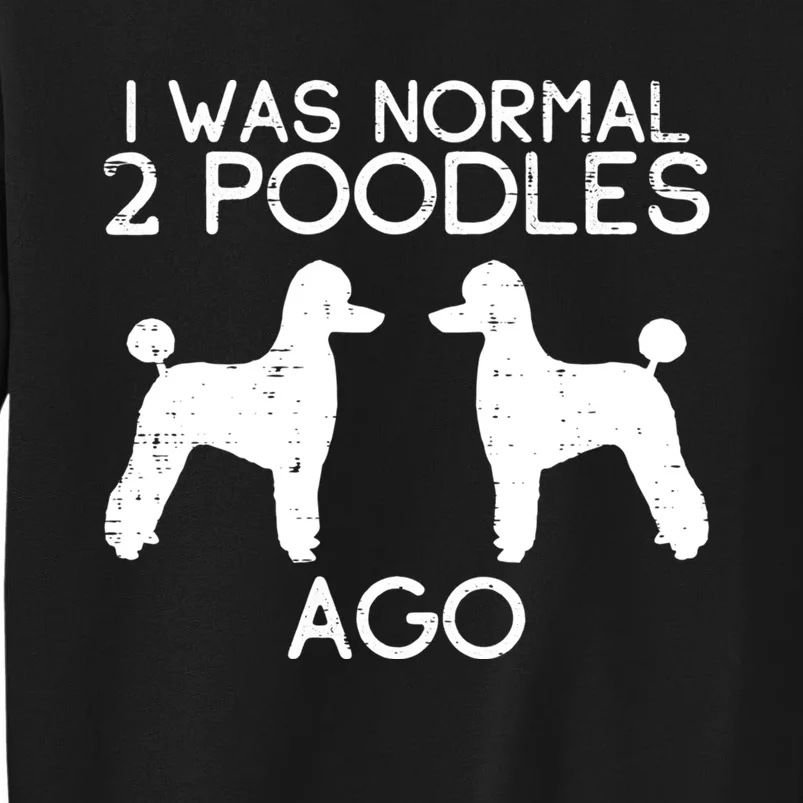 Normal 2 Poodles Ago Funny Animal Pet Dog Lover Owner Gift Sweatshirt