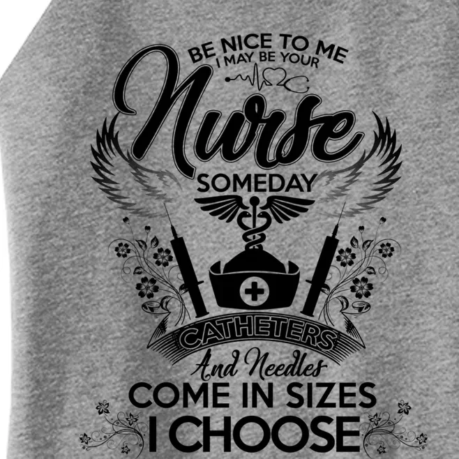 Nurse 365 Be Nice To Me I May Be Your Nurse Someday Gift Women’s Perfect Tri Rocker Tank