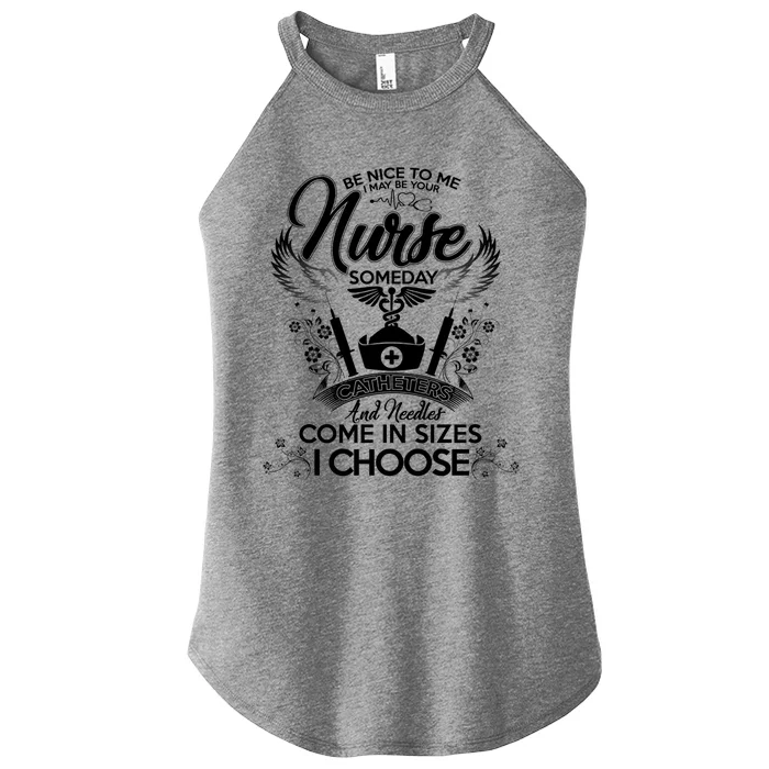 Nurse 365 Be Nice To Me I May Be Your Nurse Someday Gift Women’s Perfect Tri Rocker Tank