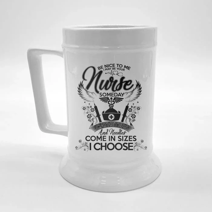 Nurse 365 Be Nice To Me I May Be Your Nurse Someday Gift Front & Back Beer Stein