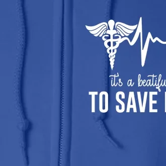 Nurse 365 Its A Beautiful Day To Save Lives Tee For Nurse Cute Gift Full Zip Hoodie