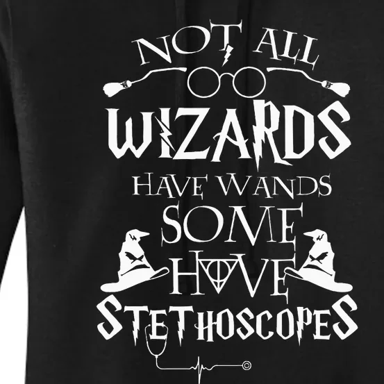 Nurse 365 Not All Wizards Have Wand Some Have Stethoscopes Women's Pullover Hoodie