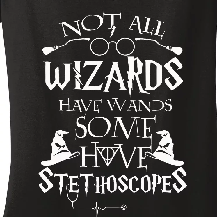 Nurse 365 Not All Wizards Have Wand Some Have Stethoscopes Women's V-Neck T-Shirt