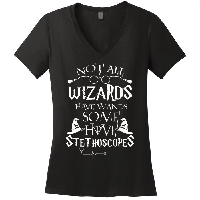 Nurse 365 Not All Wizards Have Wand Some Have Stethoscopes Women's V-Neck T-Shirt