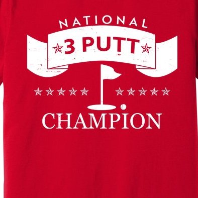 National 3 Putt Champion Golfing Premium T-Shirt