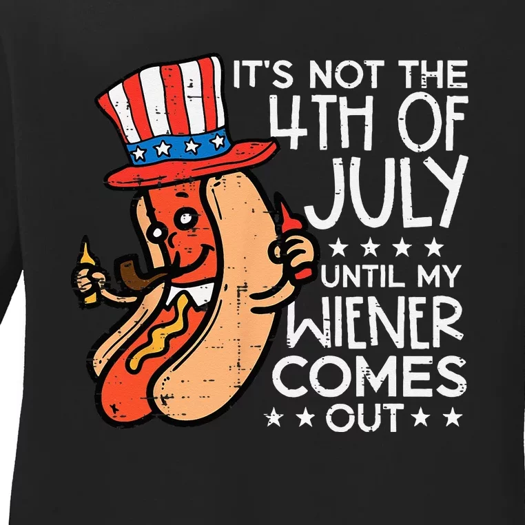 Not 4th July Until My Wiener Come Out Funny Hotdog Ladies Long Sleeve Shirt