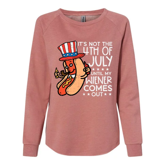 Not 4th July Until My Wiener Come Out Funny Hotdog Womens California Wash Sweatshirt