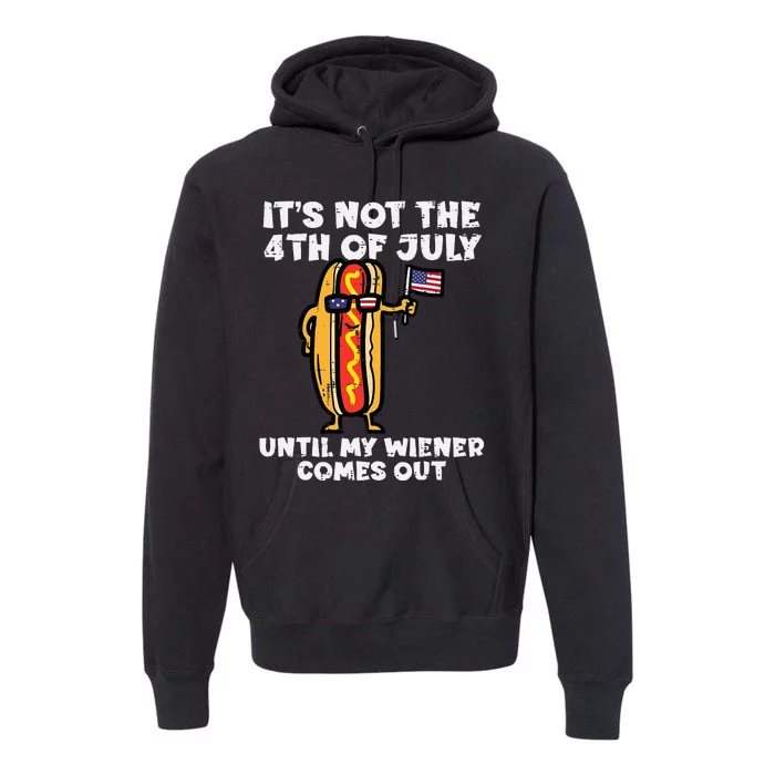 Not 4th July Wiener Hotdog American Flag Patriotic Premium Hoodie