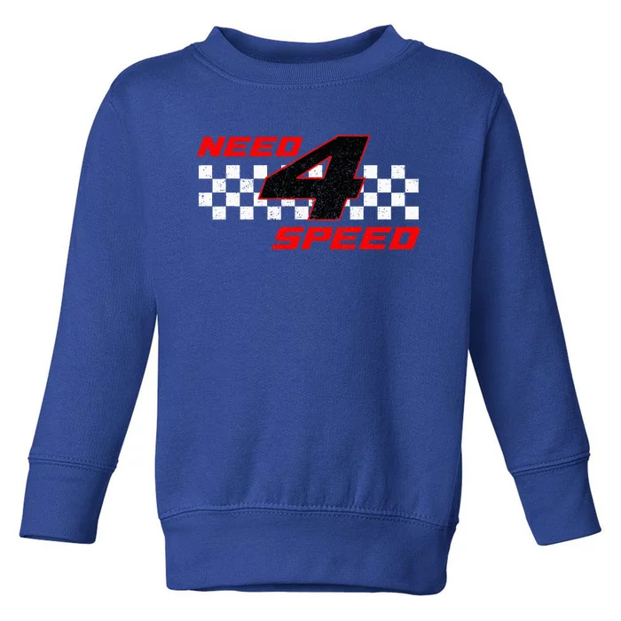 Need 4 Speed Birthday Four Year Old Racing Car Driver Toddler Sweatshirt