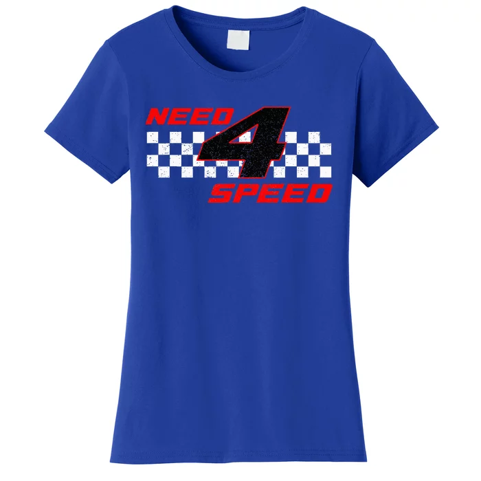 Need 4 Speed Birthday Four Year Old Racing Car Driver Women's T-Shirt