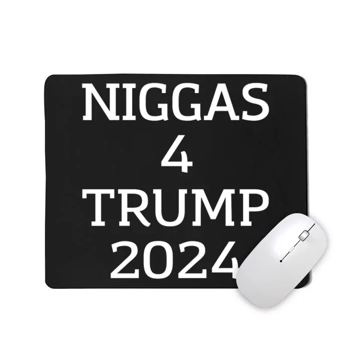 Niggas 4 Trump 2024 Mousepad