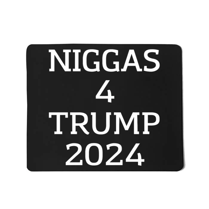 Niggas 4 Trump 2024 Mousepad