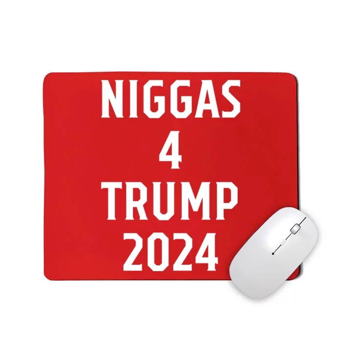 Niggas 4 Trump 2024 Mousepad